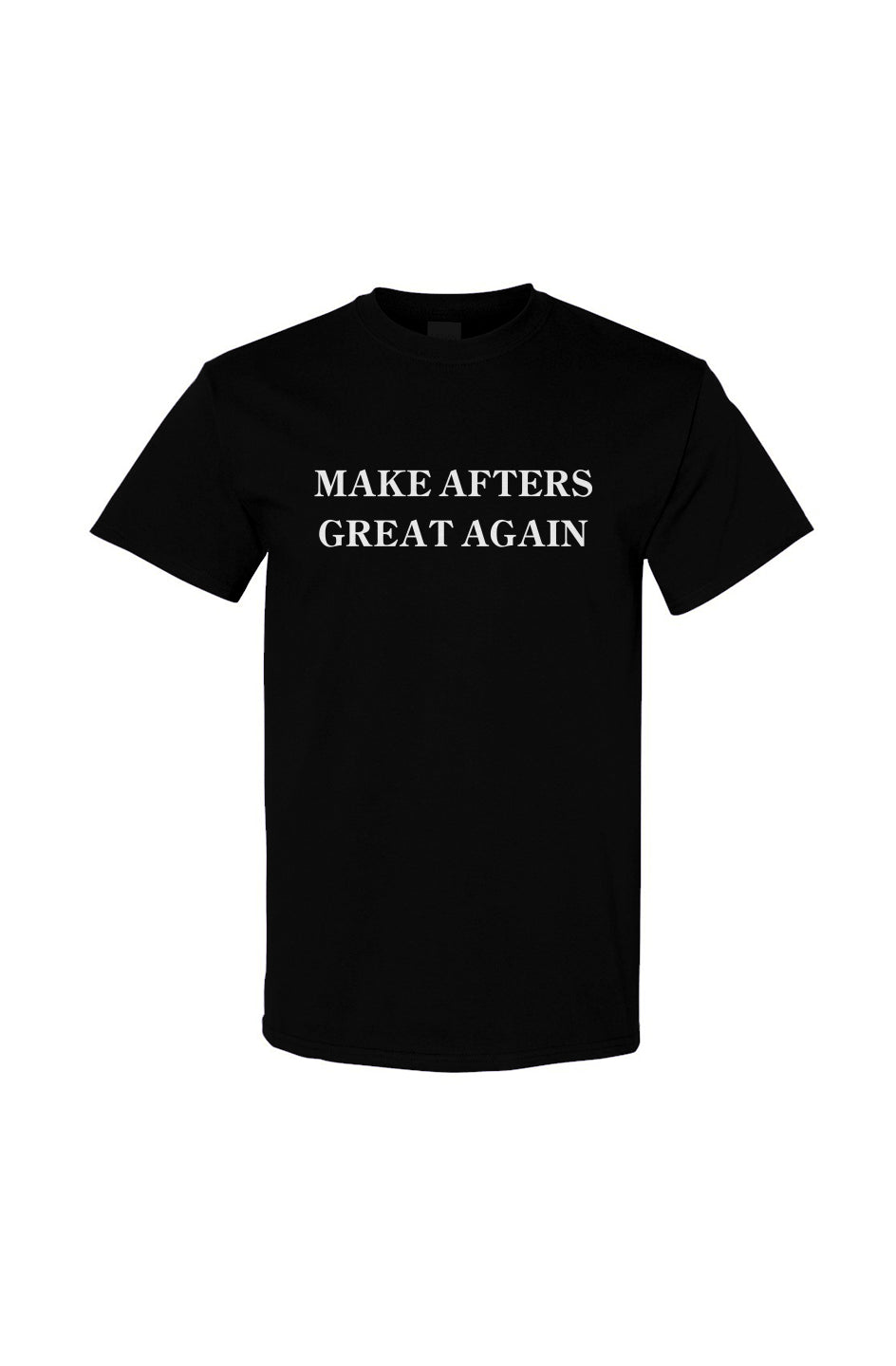 Make Afters Great Tee